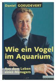 Wie ein Vogel im Aquarium: Aus dem Leben eines Managers 德文原版-《就像水族馆里的一只鸟：经理人的生活》