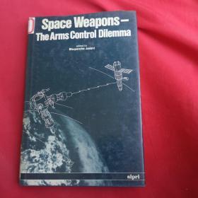 SPACE WEAPONS THE ARMS CONTROI DIIEMMA【馆藏】
