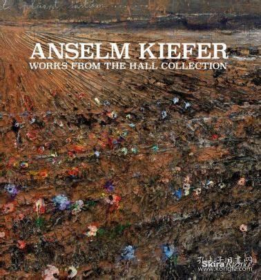 Anselm Kiefer:Works from the Hall Collection基弗绘画雕塑画册