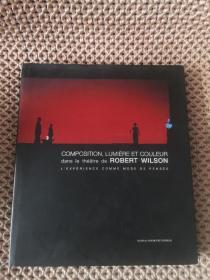 COMPOSITION, LUMIERE ET COULEUR  dans le theatre de RPBERT WILSON