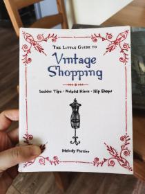 The Little Guide to Vintage Shopping：Insider Tips, Helpful Hints, Hip Shops