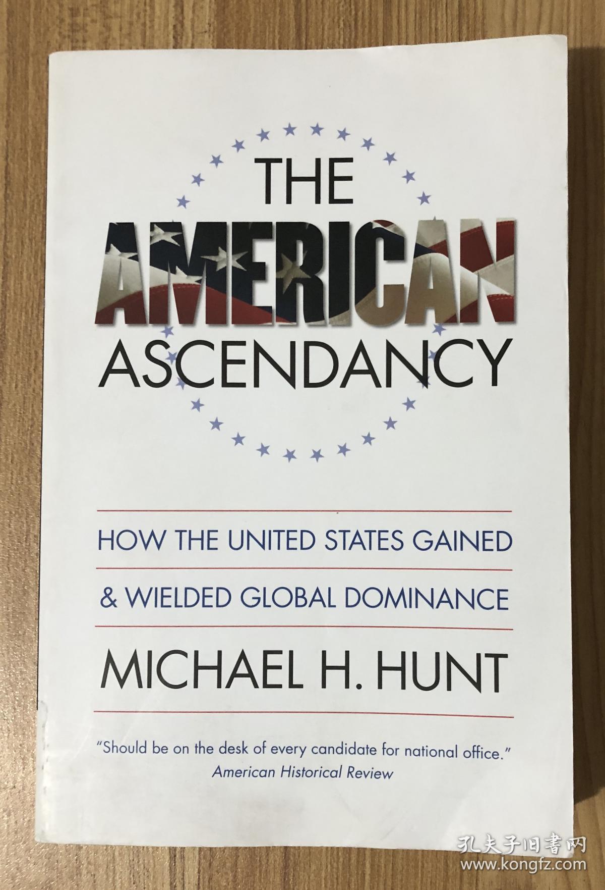 The American Ascendancy: How the United States Gained and Wielded Global Dominance 美利坚独步天下：美国是如何获得和动用它的世界优势的 9780807859636