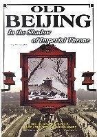 老北京—帝都遗韵 Old Beijing in the Shadow of Imperial Throne