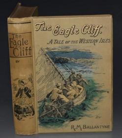 1880年The Eagle Cliff - A Tale of the Western Isles 巴兰坦著名海洋小说《鹰崖传奇》 彩绘精装插图初版本 木刻版画插图