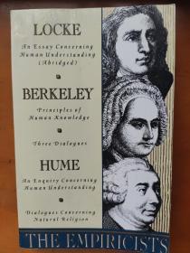 The Empiricists: Locke: Concerning Human Understanding; Berkeley: Principles of Human Knowledge & 3 Dialogues; Hume: Concerning Human Understanding & Concerning Natural Religion 洛克 休谟 贝克莱
