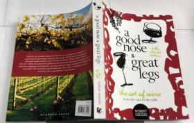 A Good Nose And Great Legs: The Art Of Wine From The Vine To The Table 好鼻子，好腿：从葡萄藤到桌子的酒艺   罗伯特·盖德斯（Robert Geddes）葡萄酒大师