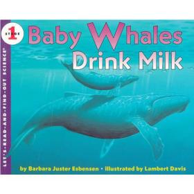 Baby Whales Drink Milk (Let's Read and Find Out)  自然科学启蒙1：喝乳汁的幼鲸