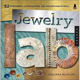 Jewelry Lab: 52 Experiments, Investigations, and Explorations in Metal (Lab (Quarry Books))
