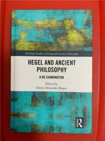 Hegel and Ancient Philosophy: A Re-Examination （黑格尔与古代哲学：重新审视）研究文集