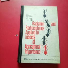 Radiationi and
Radioisotopes
Applied
Agricutural（辐射和放射性同位素对于具有农业昆虫重要性的应用，英文原版）