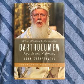 25 Years of Guiding the Christian East BARTHOLOMEW Apostle and Visionary