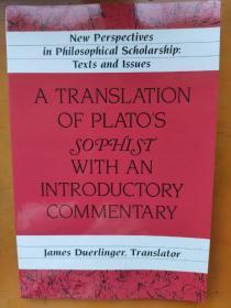 A Translation of Plato‘ «Sophist» with an Introductory Commentary: Translated by James Duerlinger-Revised Edition (New Perspectives in Philosophical Scholarship) James Duerlinger 智者篇/哲人篇 柏拉图