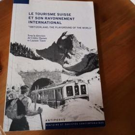 le tourisme suisse et son rayonnement international (XIX-XX siecles)(Switzerland, the playground of the world)