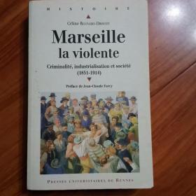 Marseille la violente --criminalite, industrialisation et  societe (1851-1914)