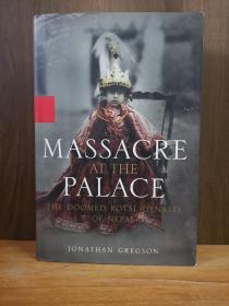 Massacre At The Palace The Doomed Royal Dynasty Of Nepal