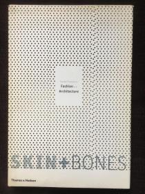 Skin + Bones：Parallel Practices in Fashion and Architecture