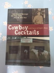 Cowboy Cocktails: Boot Scootin' Beverages and Tasty Vittles from the Wild West