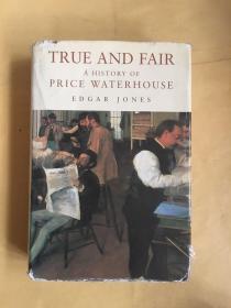 TRUE AND FAIR A HISTORY OF PRICE WATERHOUSE