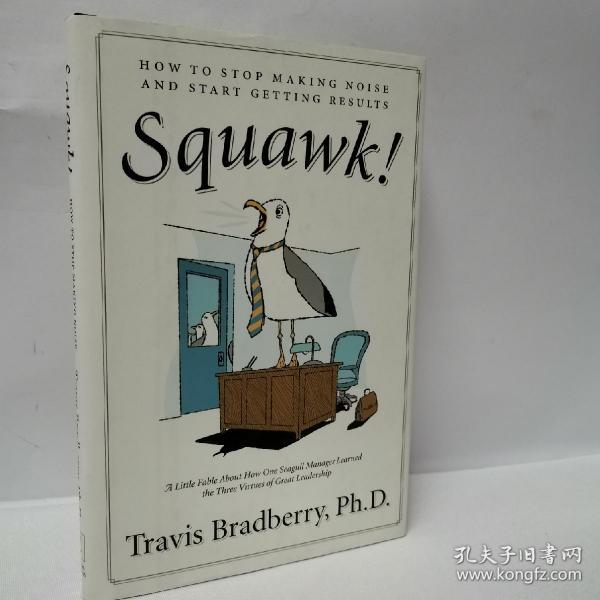 Squawk!: How to Stop Making Noise and Start Getting Results