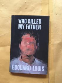 WHO KILLED MYFATHER EDOUARD LOUIS