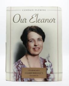 Our Eleanor: A Scrapbook Look at Eleanor Roosevelt's Remarkable Life 英文原版-《我们的埃莉诺：从剪贴簿看埃莉诺·罗斯福的非凡人生》