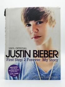 Justin Bieber: First Step 2 Forever: My Story (100% Official) 英文原版-《贾斯汀·比伯：第一步到永远：我的故事》（百分百官方文本）