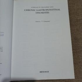 APPROACH TO THE PATIENT WITH

CHRONIC GASTROINTESTINAL

DISORDERS

Edited by E Corazziari

MESSAGGI
接近患有以下疾病的患者

慢性胃肠疾病

混乱

E Corazziari编辑

讯息(t)