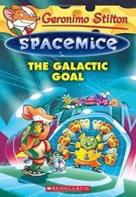 现货 The Galactic Goal (Geronimo Stilton Spacemice #4)
