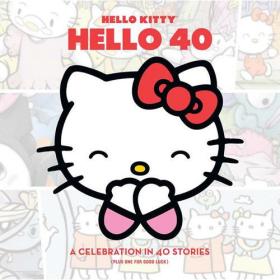 现货 Hello Kitty, Hello 40:A 40th Anniversary Tribute