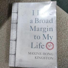 I LOVE A BROAD MARGIN TO MY LIFE 英文小说
 MAXINE HONG KINGSTON 汤婷婷