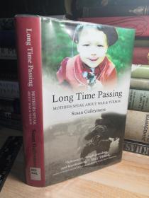 LONG TIME PASSING:  MOTHERS SPEAK ABOUT WAR AND TERROR    精装带书衣   含少许地图