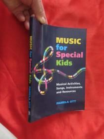 Music for Special Kids: Musical Activities, Songs, Instruments and Resources   （16开 ） 【详见图】