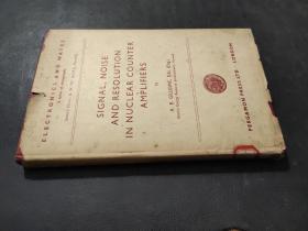 SIGNAL,NOISE AND RESOLUTION IN NUCLEAR COUNTER AMPLIFIERS 核子计算放大器的信号、噪音与分辨  32开精装   馆藏