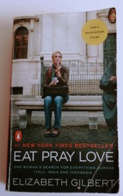 Eat, Pray, Love. Movie Tie-In：One Woman's Search for Everything Across Italy, India and Indonesia