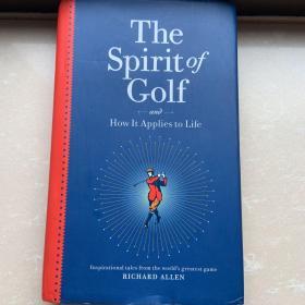 The Spirit of Golf and How It Applies to Life: Inspirational Tales from the World's Greatest Game