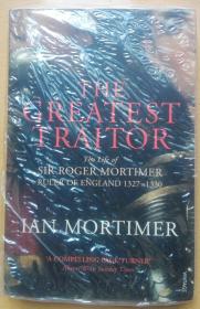 The Greatest Traitor: The Life of Sir Roger Mortimer 英文原版