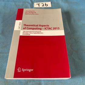 Theoretical Aspects of Computing - ICTAC 2013（LNCS 8049）