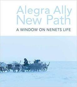 New Path: A Window on Nenet Life新道路：新生活的窗口