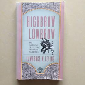 Highbrow Lowbrow: The Emergence of Cultural Hierarchy in America