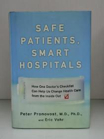 Safe Patients, Smart Hospitals：How One Doctor's Checklist Can Help Us Change Health Care from the Inside Out by Peter Pronovost, M.D.., Ph. D., and Eric Vohr（医学）英文原版书