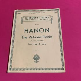 Hanon：The Virtuoso Pianist in Sixty Exercises for the Piano for the Acquirement of Agility, Independence, Strength, and Perfect Evenness: Complete