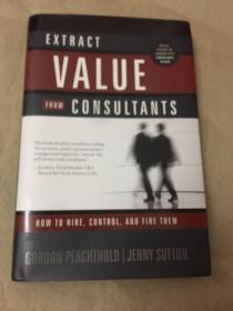 EXTRACT VALUE FROM CONSULTANTS（英文原版）精装