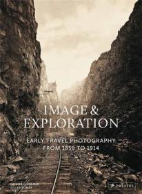 Image and Exploration 影像与探索:1850年至1914年的早期旅行摄影
