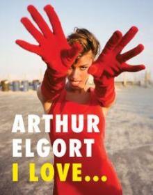 Arthur Elgort: I Love...阿瑟：在法律上。。。