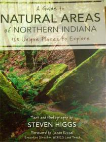 英文原版    A Guide to Natural Areas of Northern Indiana: 125 Unique Places to Explore   印第安纳州自然指南