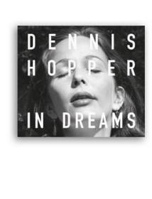 Dennis Hopper: In Dreams: Scenes from the Archive