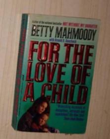 英文原版 For the Love of A Child by Betty Mahmoody 著