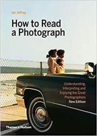 How to Read a Photograph 如何解读一幅摄影作品 英文原版 艺术书籍