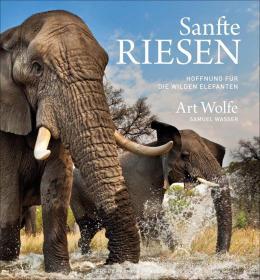 Sanfte Riesen: Hoffnung für die wilden Elefanten (German)德文