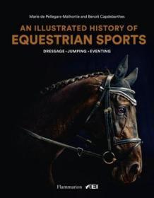 An Illustrated History of Equestrian Sports: Dressage, Eventing, Jumping 图文并茂的马术史 艺术书籍